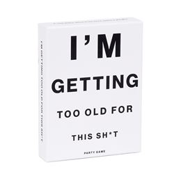 IM GETTING TOO OLD FOR THIS SHIT (PARTY GAME)