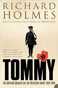 TOMMY: THE BRITISH SOLDIER ON THE WESTERN FRONT 1914-1918