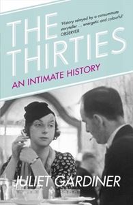 THIRTIES: AN INTIMATE HISTORY OF BRITAIN (PB)