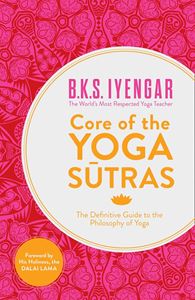 CORE OF THE YOGA SUTRAS (IYENGAR) (PB)