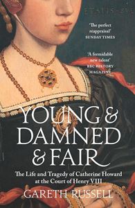 YOUNG AND DAMNED AND FAIR (CATHERINE HOWARD HENRY VIII) (PB)