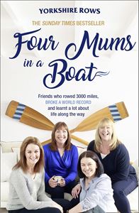 FOUR MUMS IN A BOAT: FRIENDS WHO ROWED 3000 MILES (PB)