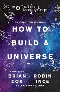 INFINITE MONKEY CAGE HOW TO BUILD A UNIVERSE (PB)