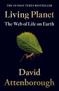 LIVING PLANET: WEB OF LIFE ON EARTH (ATTENBOROUGH) (PB)