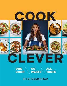 COOK CLEVER: ONE CHOP NO WASTE ALL TASTE (HB)