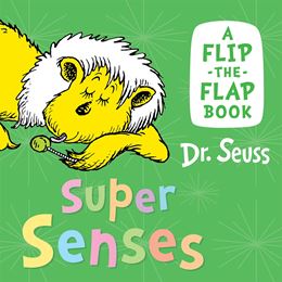 DR SEUSS SUPER SENSES: A FLIP THE FLAP BOOK (BOARD)