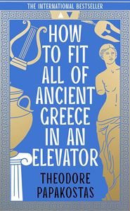 HOW TO FIT ALL OF ANCIENT GREECE IN AN ELEVATOR (HB)