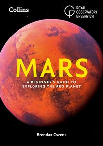 MARS: A BEGINNERS GUIDE TO EXPLORING THE RED PLANET (PB)