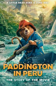 PADDINGTON IN PERU: STORY OF THE MOVIE (CHAPTER BOOK) (PB)