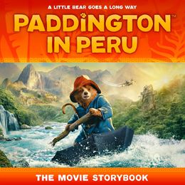 PADDINGTON IN PERU: MOVIE STORYBOOK (PICTURE BOOK) (PB)