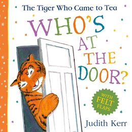 TIGER WHO CAME TO TEA: WHOS AT THE DOOR (FELT FLAPS) (BOARD)