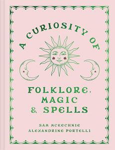 CURIOSITY OF FOLKLORE MAGIC AND SPELLS (HB)