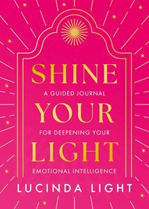 SHINE YOUR LIGHT: A GUIDED JOURNAL (HB)