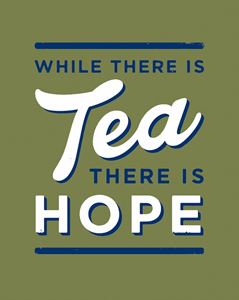 WHILE THERE IS TEA THERE IS HOPE (HB)