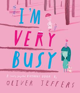 IM VERY BUSY: A NEARLY FORGOTTEN BIRTHDAY BOOK (HB)