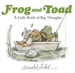 FROG AND TOAD: A LITTLE BOOK OF BIG THOUGHTS (HB)