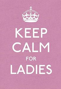 KEEP CALM FOR LADIES (HB)