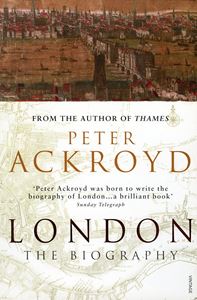 LONDON: THE BIOGRAPHY (ACKROYD) (PB)