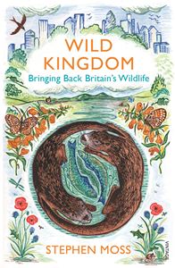 WILD KINGDOM: BRINGING BACK BRITAINS WILDLIFE