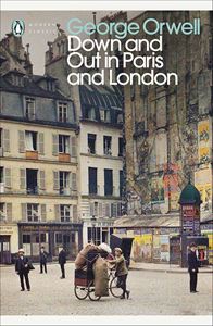 DOWN AND OUT IN PARIS AND LONDON (PENGUIN MODERN CLASSICS)