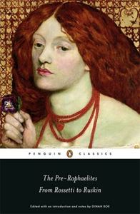 PRERAPHAELITES: FROM ROSSETTI TO RUSKIN (PENGUIN CLASSICS)