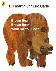 BROWN BEAR BROWN BEAR WHAT DO YOU SEE