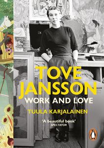 TOVE JANSSON: WORK AND LOVE