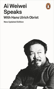 AI WEIWEI SPEAKS (UPDATED EDITION)