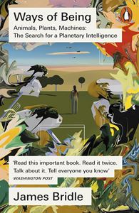 WAYS OF BEING: ANIMALS PLANTS MACHINES (PB)