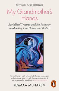 MY GRANDMOTHERS HANDS: RACIALIZED TRAUMA (PB)