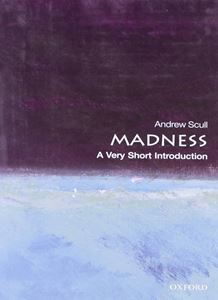 MADNESS: A VERY SHORT INTRODUCTION (PB)
