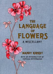LANGUAGE OF FLOWERS: A MISCELLANY (HB)