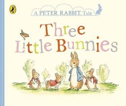 THREE LITTLE BUNNIES (A PETER RABBIT TALE) (BOARD)