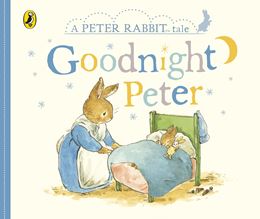 GOODNIGHT PETER (A PETER RABBIT TALE) (BOARD)