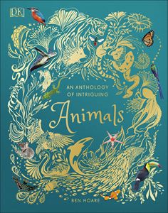 ANTHOLOGY OF INTRIGUING ANIMALS (DK ANTHOLOGY) (HB)