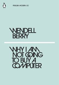 WHY I AM NOT GOING TO BUY A COMPUTER (PENGUIN MODERN)