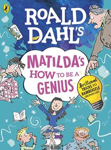 ROALD DAHLS MATILDAS HOW TO BE A GENIUS