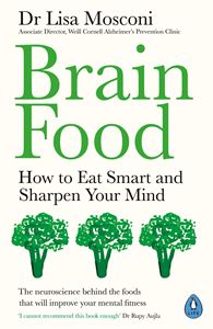 BRAIN FOOD: HOW TO EAT SMART AND SHARPEN YOUR MIND (PB)