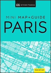 DK EYEWITNESS: PARIS MINI MAP AND GUIDE