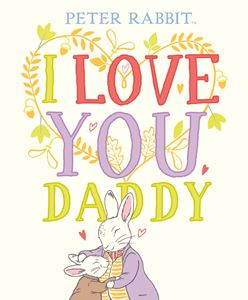 PETER RABBIT: I LOVE YOU DADDY (HB)