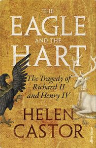 EAGLE AND THE HART (RICHARD II AND HENRY IV) (HB)