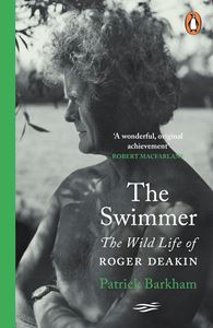 SWIMMER: THE WILD LIFE OF ROGER DEAKIN (PB)