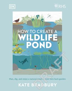 RHS HOW TO CREATE A WILDLIFE POND (RHS / DK)