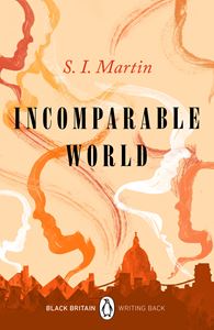 INCOMPARABLE WORLD (BLACK BRITAIN: WRITING BACK)