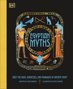 EGYPTIAN MYTHS: MEET THE GODS GODDESSES AND PHARAOHS (HB)
