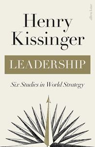 LEADERSHIP: SIX STUDIES IN WORLD STRATEGY (HB)