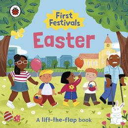 FIRST FESTIVALS: EASTER (LIFT THE FLAP) (BOARD)