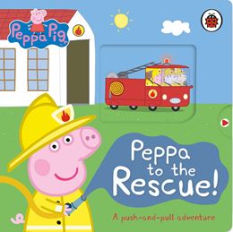 PEPPA PIG: PEPPA TO THE RESCUE (PUSH AND PULL) (BOARD)