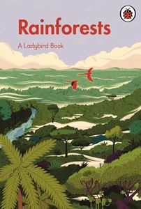 RAINFORESTS: A LADYBIRD BOOK (HB)