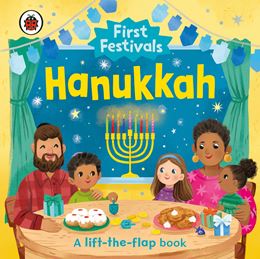 FIRST FESTIVALS: HANUKKAH (LIFT THE FLAP) (BOARD)